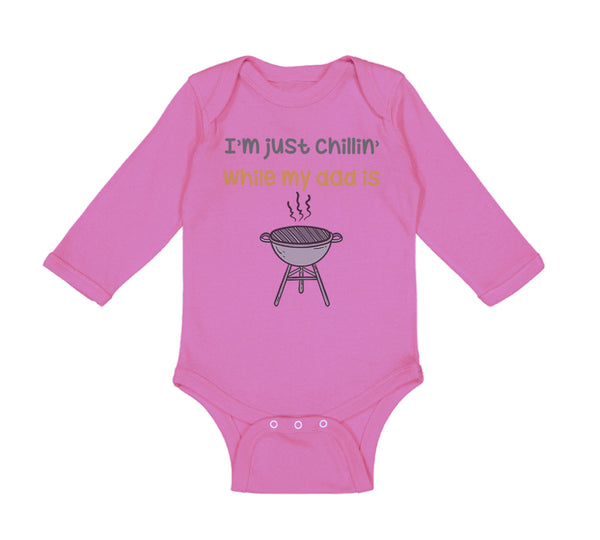 Long Sleeve Bodysuit Baby I'M Chillin My Dad Grilling Bbq Grill Master Cotton