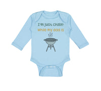 Long Sleeve Bodysuit Baby I'M Chillin My Dad Grilling Bbq Grill Master Cotton