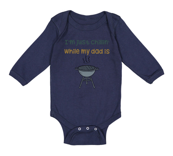 Long Sleeve Bodysuit Baby I'M Chillin My Dad Grilling Bbq Grill Master Cotton