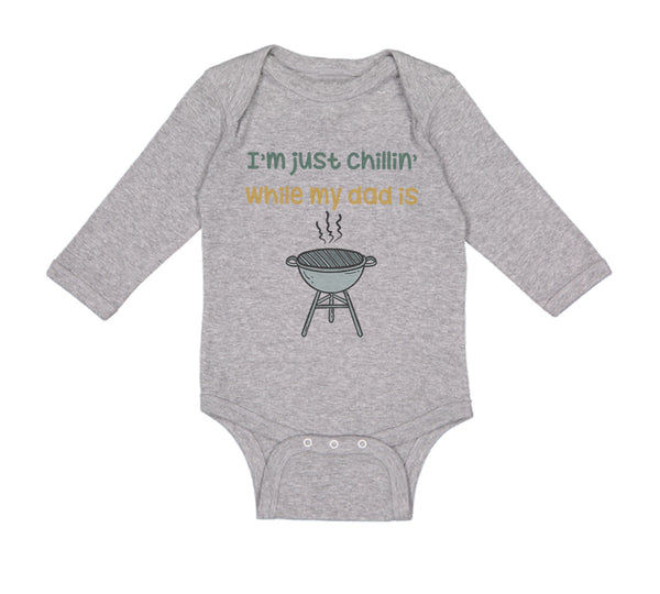 Long Sleeve Bodysuit Baby I'M Chillin My Dad Grilling Bbq Grill Master Cotton