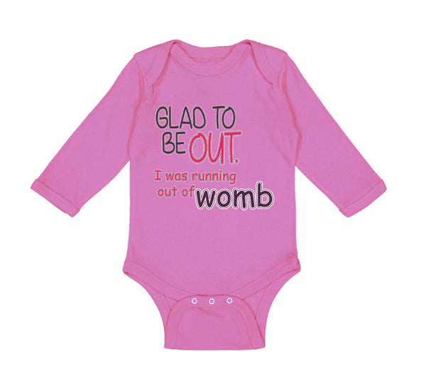 Long Sleeve Bodysuit Baby Glad Be out I Running Womb Funny Gag Humor Cotton - Cute Rascals