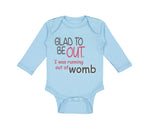 Long Sleeve Bodysuit Baby Glad Be out I Running Womb Funny Gag Humor Cotton - Cute Rascals