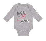 Long Sleeve Bodysuit Baby Glad Be out I Running Womb Funny Gag Humor Cotton - Cute Rascals