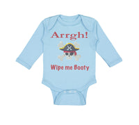 Long Sleeve Bodysuit Baby Arrgh! Wipe Me Booty Funny Humor Boy & Girl Clothes - Cute Rascals