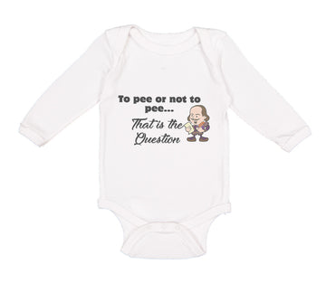 Long Sleeve Bodysuit Baby Pee Or Not Pee... That Question Funny Humor Cotton