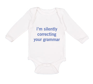 Long Sleeve Bodysuit Baby I'M Silently Correcting Your Grammar Cotton