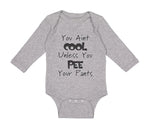 Long Sleeve Bodysuit Baby Aren'T Cool Unless Pee Pants Funny Humor E Cotton - Cute Rascals