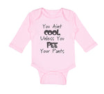 Long Sleeve Bodysuit Baby Aren'T Cool Unless Pee Pants Funny Humor E Cotton - Cute Rascals