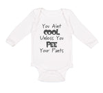 Long Sleeve Bodysuit Baby Aren'T Cool Unless Pee Pants Funny Humor E Cotton - Cute Rascals