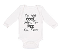 Long Sleeve Bodysuit Baby Aren'T Cool Unless Pee Pants Funny Humor E Cotton - Cute Rascals