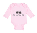 Long Sleeve Bodysuit Baby Hung like A 5 Year Old 5Th Birthday Funny Humor A - Cute Rascals