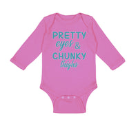 Long Sleeve Bodysuit Baby Pretty Eyes and Chunky Thighs Funny Boy & Girl Clothes