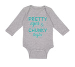 Long Sleeve Bodysuit Baby Pretty Eyes and Chunky Thighs Funny Boy & Girl Clothes