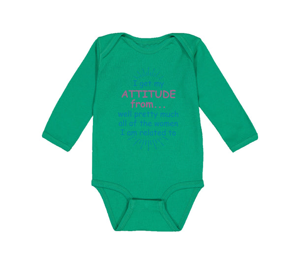 Long Sleeve Bodysuit Baby I Get My Attitude From... Pretty Much Women Cotton
