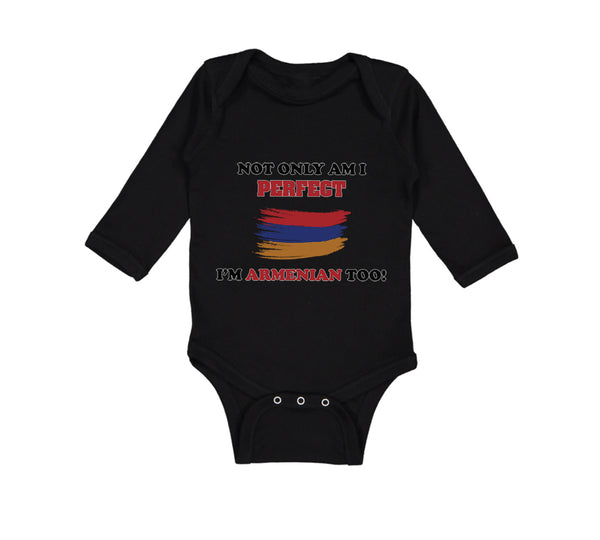 Long Sleeve Bodysuit Baby Not Only I'M Perfect I'M Armenian Too B Funny Cotton