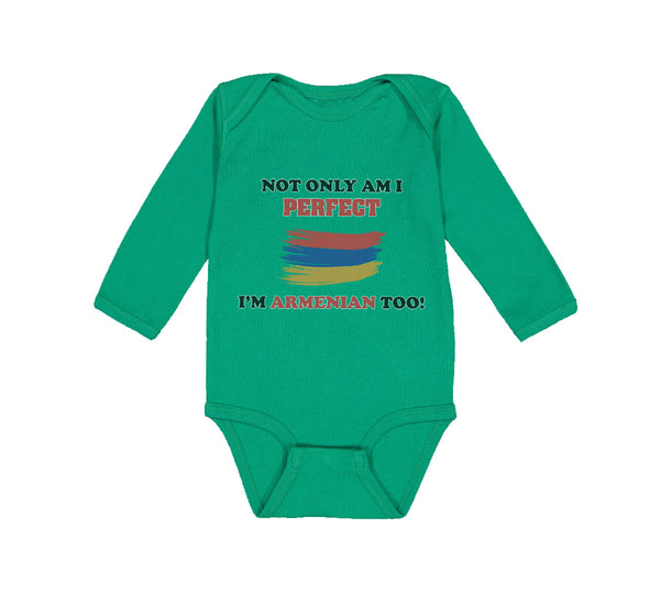 Long Sleeve Bodysuit Baby Not Only I'M Perfect I'M Armenian Too B Funny Cotton