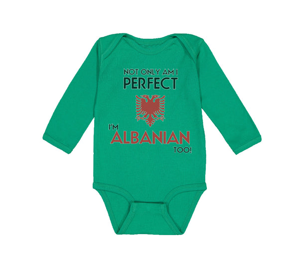 Long Sleeve Bodysuit Baby Not Only I'M Perfect I'M Albanian Too A Funny Cotton