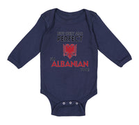 Long Sleeve Bodysuit Baby Not Only I'M Perfect I'M Albanian Too A Funny Cotton