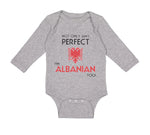 Long Sleeve Bodysuit Baby Not Only I'M Perfect I'M Albanian Too A Funny Cotton