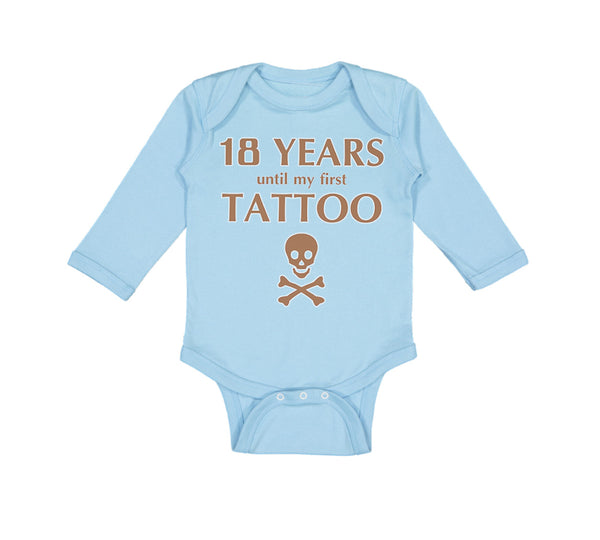 Long Sleeve Bodysuit Baby 18 Years Until My First Tattoo Funny Humor Gag Cotton - Cute Rascals