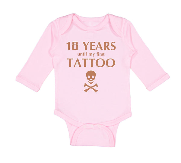 Long Sleeve Bodysuit Baby 18 Years Until My First Tattoo Funny Humor Gag Cotton - Cute Rascals