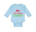 Long Sleeve Bodysuit Baby You Serious Clark B Funny Humor Boy & Girl Clothes