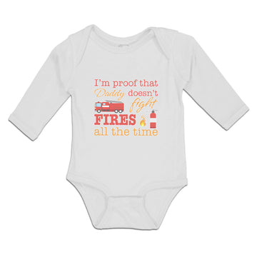 Long Sleeve Bodysuit Baby I'M Proof That Daddy Doesn'T Fight Fires All The Time