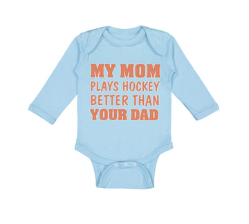 Long Sleeve Bodysuit Baby My Mom Plays Hockey Better than Your Dad Cotton