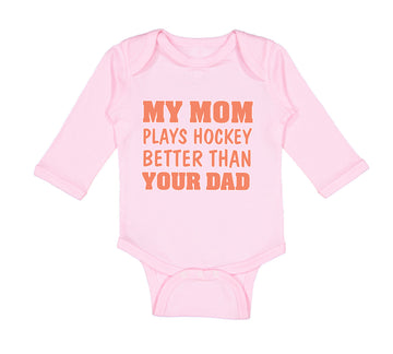 Long Sleeve Bodysuit Baby My Mom Plays Hockey Better than Your Dad Cotton