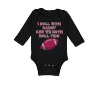 Long Sleeve Bodysuit Baby I Roll with Daddy and We Both Roll Tide Cotton