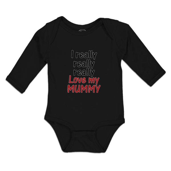 Long Sleeve Bodysuit Baby I Really Really Really Love My Mummy Cotton