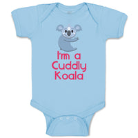 Baby Clothes I'M A Cuddly Koala Funny Humor Baby Bodysuits Boy & Girl Cotton