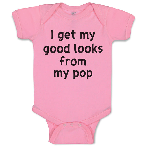 Baby Clothes I Get My Good Looks from My Pop Baby Bodysuits Boy & Girl Cotton