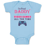 Baby Clothes I'M Proof Daddy Doesn'T Play Video Games All The Time Cotton