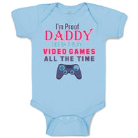 Baby Clothes I'M Proof Daddy Doesn'T Play Video Games All The Time Cotton