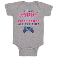 Baby Clothes I'M Proof Daddy Doesn'T Play Video Games All The Time Cotton