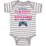 Baby Clothes I'M Proof Daddy Doesn'T Play Video Games All The Time Cotton