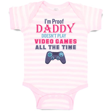 Baby Clothes I'M Proof Daddy Doesn'T Play Video Games All The Time Cotton