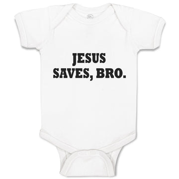 Baby Clothes Jesus Saves, Bro. Religious Christian Belief Baby Bodysuits Cotton