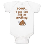 Baby Clothes Poop I Put That Shit on Everything! Funny Baby Bodysuits Cotton