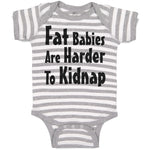 Baby Clothes Fat Babies Are Harder to Kidnap Baby Bodysuits Boy & Girl Cotton