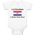 Baby Clothes 1 2 Croatian Is Better than None! Flag of Croatian Baby Bodysuits