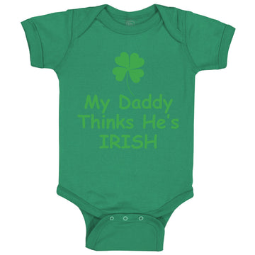 Baby Clothes My Daddy Thinks He's Irish St Patrick's Dad Father's Day Cotton