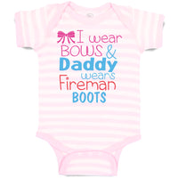 Baby Clothes I Wear Bows and Daddy Wears Fireman Boots Firefighter Cotton