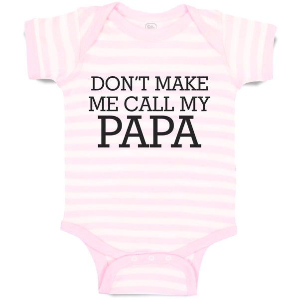 Baby Clothes Don'T Make Me Call My Papa Baby Bodysuits Boy & Girl Cotton