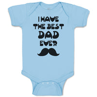 Baby Clothes I Have The Best Dad Ever Baby Bodysuits Boy & Girl Cotton