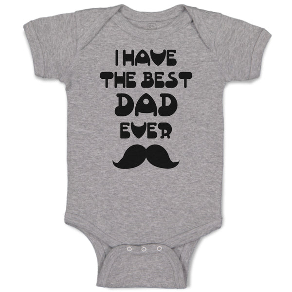 Baby Clothes I Have The Best Dad Ever Baby Bodysuits Boy & Girl Cotton