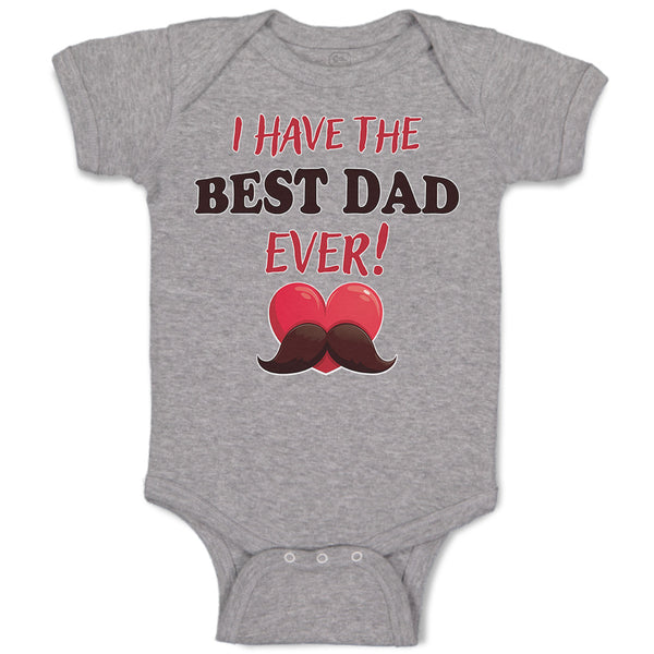 Baby Clothes I Have The Best Dad Ever! Baby Bodysuits Boy & Girl Cotton