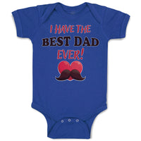 Baby Clothes I Have The Best Dad Ever! Baby Bodysuits Boy & Girl Cotton