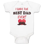 Baby Clothes I Have The Best Dad Ever! Baby Bodysuits Boy & Girl Cotton